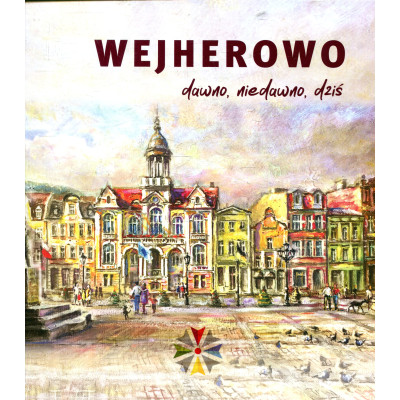 Wejherowo. Dawno, niedawno, dziś