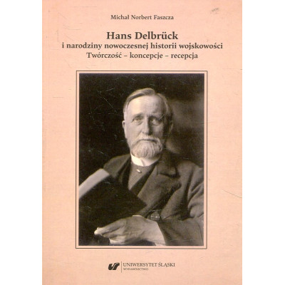Hans Delbrück i narodziny nowoczesnej historii wojskowości
