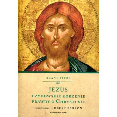 Jezus i żydowskie korzenie prawdy o Chrystusie