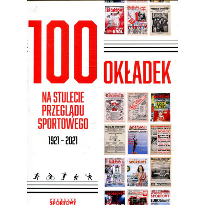100 okładek na stulecie Przeglądu Sportowego 1921-2021