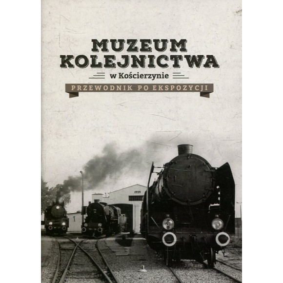 Muzeum Kolejnictwa w Kościerzynie