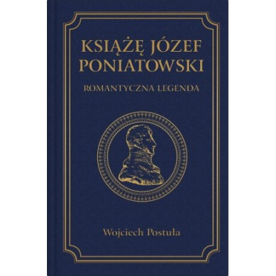 Książę Józef Poniatowski. Romantyczna legenda