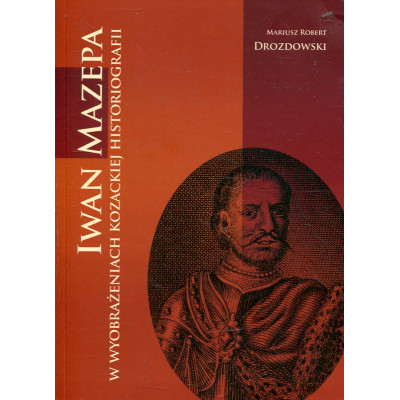 Iwan Mazepa w wyobrażeniach kozackiej historiografii