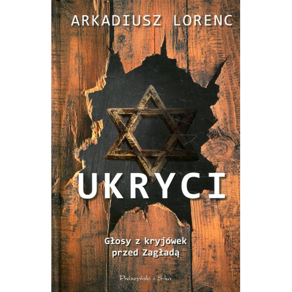 Ukryci. Głosy z kryjówek przed Zagładą