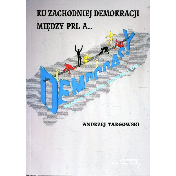 Ku zachodniej demokracji. Między PRL a...?