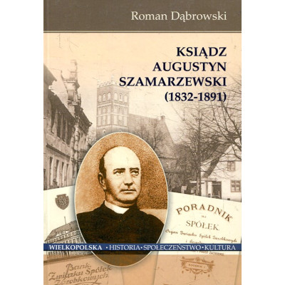 Ksiądz Augustyn Szamarzewski 1832-1891