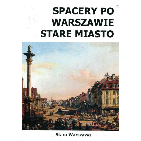 Spacery po Warszawie. Stare Miasto