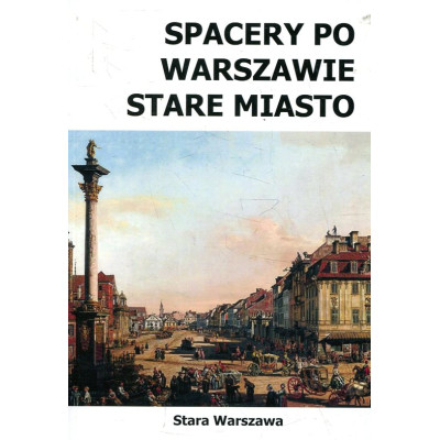 Spacery po Warszawie. Stare Miasto