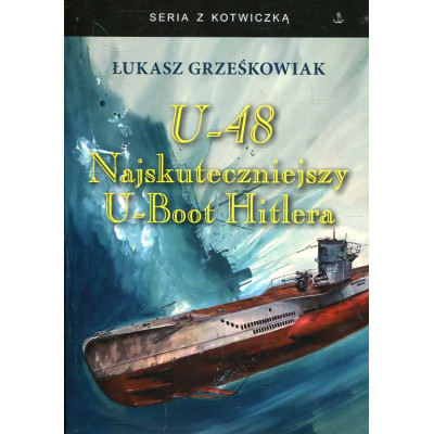 U-48.Najskuteczniejszy U-boot Hitlera