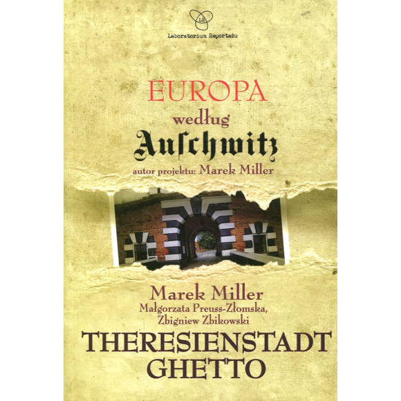 Europa według Auschwitz. Theresienstadt Ghetto