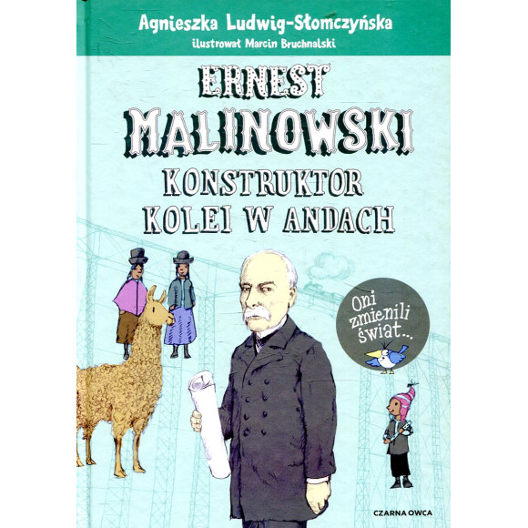 Ernest Malinowski Konstruktor kolei w Andach