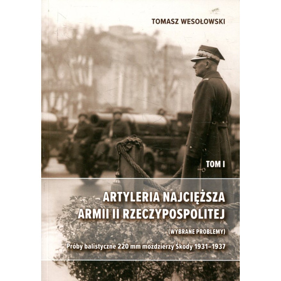 Artyleria najcięższa armii II Rzeczypospolitej (Wybrane problemy).
