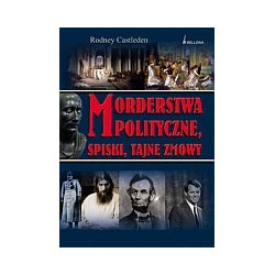 Morderstwa polityczne, spiski, tajne zmowy