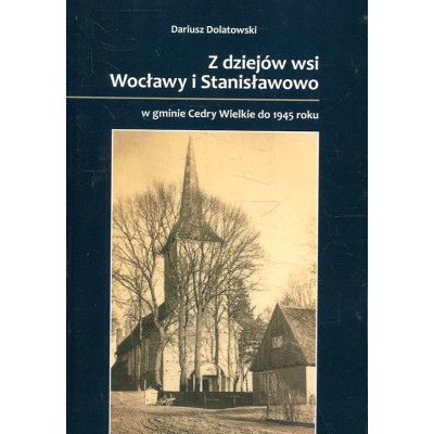 Z dziejów wsi Wocławy i Stanisławowo w gminie Cedry Wielkie do 1945 roku