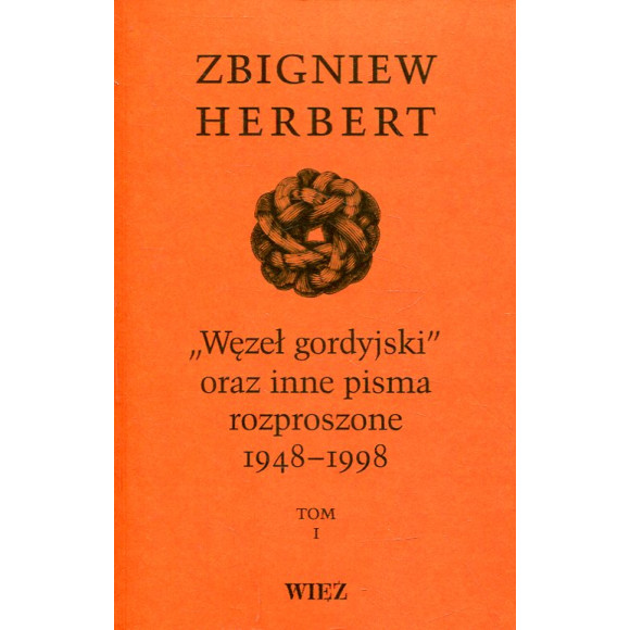 Węzeł gordyjski oraz inne pisma rozproszone 1948-1998