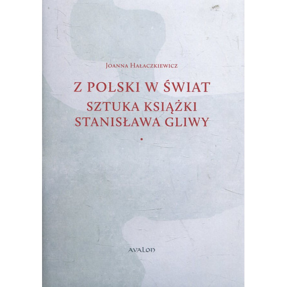 Z Polski w świat. Sztuka książki Stanisława Gliwy