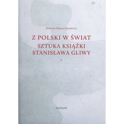 Z Polski w świat. Sztuka książki Stanisława Gliwy