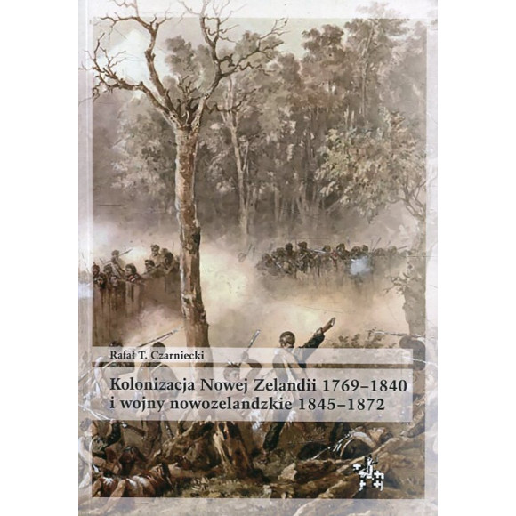 Kolonizacja Nowej Zelandii 1769-1840 i wojny nowozelandzkie 1845-1872