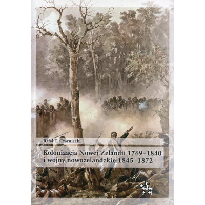 Kolonizacja Nowej Zelandii 1769-1840 i wojny nowozelandzkie 1845-1872
