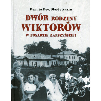 Dwór rodziny Wiktorów w Posadzie Zarszyńskiej