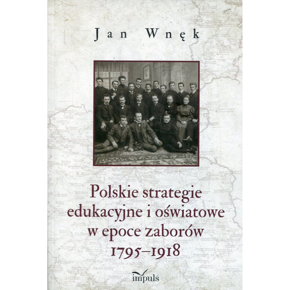 Polskie strategie edukacyjne i oświatowe w epoce zaborów 1795-1918