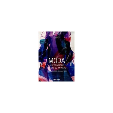 Moda. Historia mody od XVIII do XX wieku