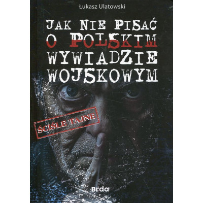 Jak nie pisać o polskim wywiadzie wojskowym