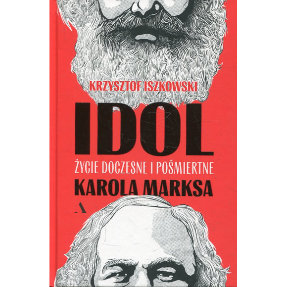 Idol. Życie doczesne i pośmiertne Karola Marksa
