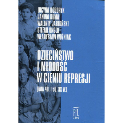 Dzieciństwo i młodość w cieniu represji (lata 40. i 50. XX w.)