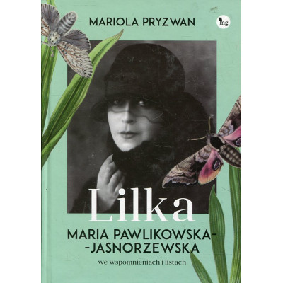Lilka. Maria Pawlikowska- Jasnorzewska we wspomnieniach i listach