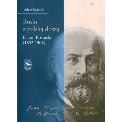 Rusin z polską duszą Platon Kostecki (1832-1908)