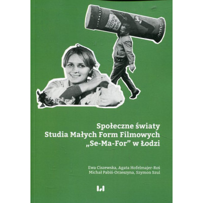 Społeczne światy Studia Małych Form Filmowych „Se-Ma-For” w Łodzi