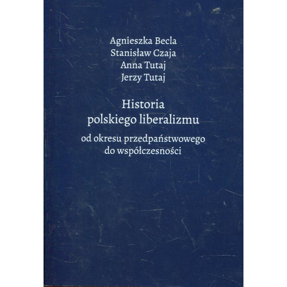 Historia polskiego liberalizmu od okresu przedpaństwowego do współczesności