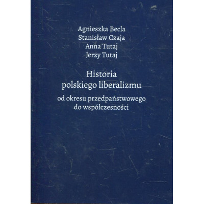 Historia polskiego liberalizmu od okresu przedpaństwowego do współczesności