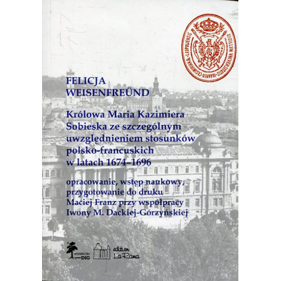 Królowa Maria Kazimiera Sobieska ze szczególnym uwzględnieniem stosunków polsko-francuskich w latach 1674-1696