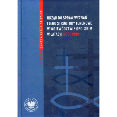 Urząd ds. Wyznań i jego struktury terenowe w województwie opolskim w latach 1950-1989.