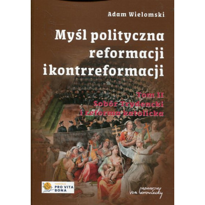 Myśl polityczna reformacji i kontrreformacji. Tom II