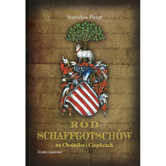 Ród Schaffgotschów na Chojniku i Cieplicach