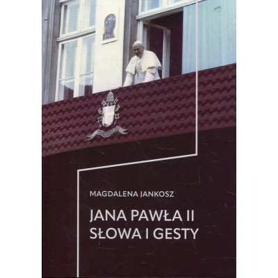 Jana Pawła II słowa i gesty