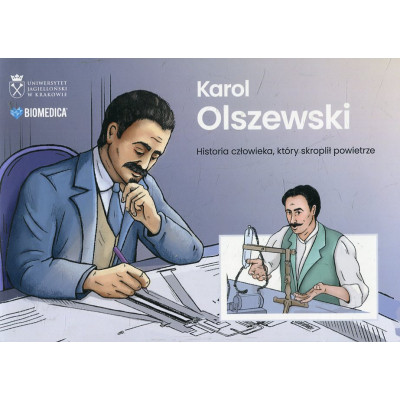 Karol Olszewski. Historia człowieka, który skroplił powietrze