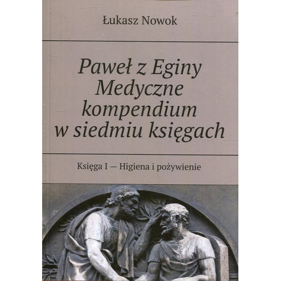 Paweł z Eginy Medyczne kompendium w siedmiu księgach. Księga i
