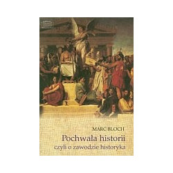 Pochwała historii czyli o zawodzie historyka