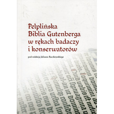 Pelplińska Biblia Gutenberga w rękach badaczy i konserwatorów