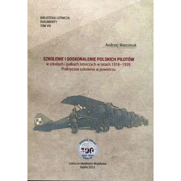Szkolenie i doskonalenie polskich pilotów w szkołach i pułkach lotniczych w latach 1918 - 1939