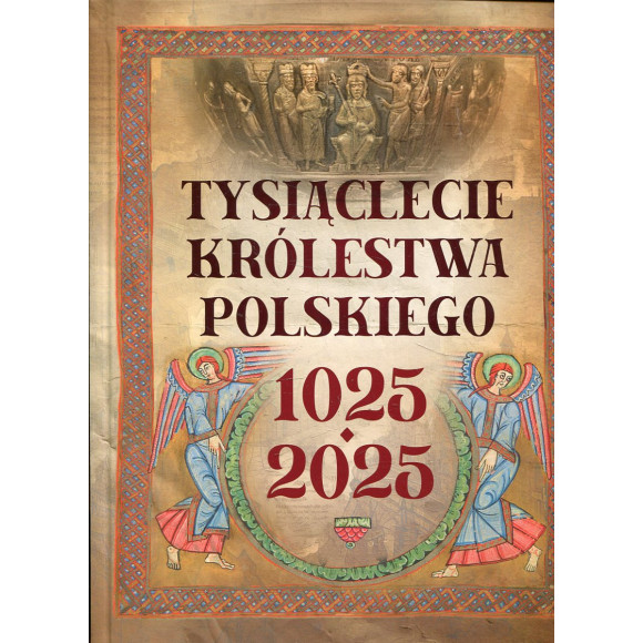 Tysiąclecie królestwa polskiego. 1025-2025