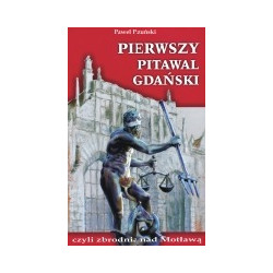 Pierwszy pitawal gdański czyli zbrodnia nad Motławą