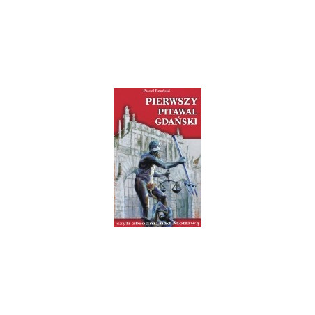 Pierwszy pitawal gdański czyli zbrodnia nad Motławą