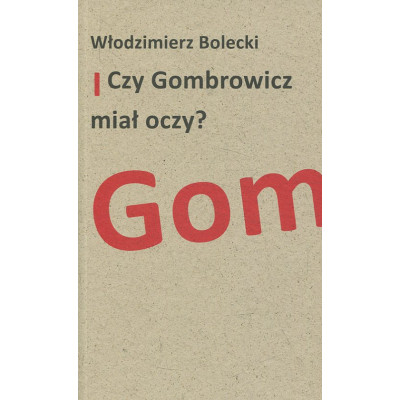 Czy Gombrowicz miał oczy?