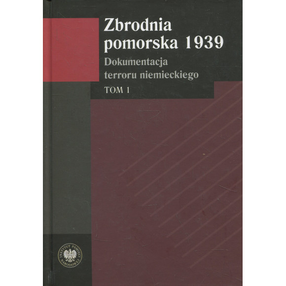 Zbrodnia pomorska 1939 Tom I