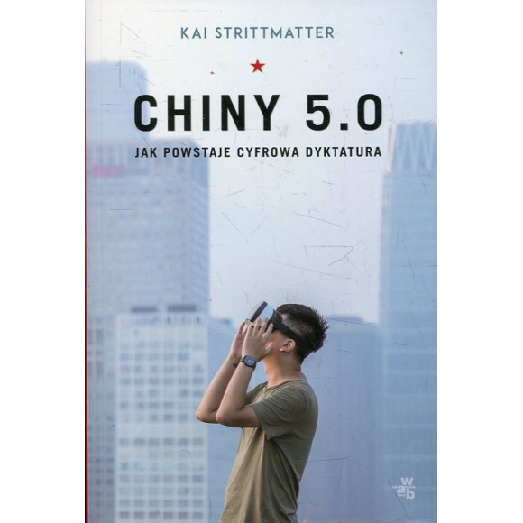 Chiny 5.0 Jak powstaje cyfrowa dyktatura